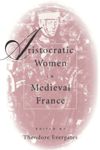 book: Aristocratic Women in Medieval France