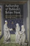 book: Authorship and Publicity Before Print