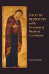 book: Affective Meditation and the Invention of Medieval Compassion