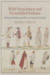 book: Wild Frenchmen and Frenchified Indians