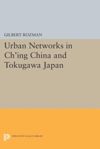 Urban Networks in Ch'ing China and Tokugawa Japan