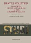 book: BAND 8 Protestanten zwischen Venedig und Rom in der Frühen Neuzeit