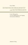 book: Ästhetische Religiosität und Kunstreligion in den Philosophien von der Aufklärung bis zum Ausgang des deutschen Idealismus