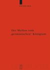 book: Der Mythos vom "germanischen" Königtum
