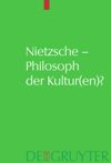 Nietzsche – Philosoph der Kultur(en)?