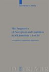 book: The Pragmatics of Perception and Cognition in MT Jeremiah 1:1-6:30