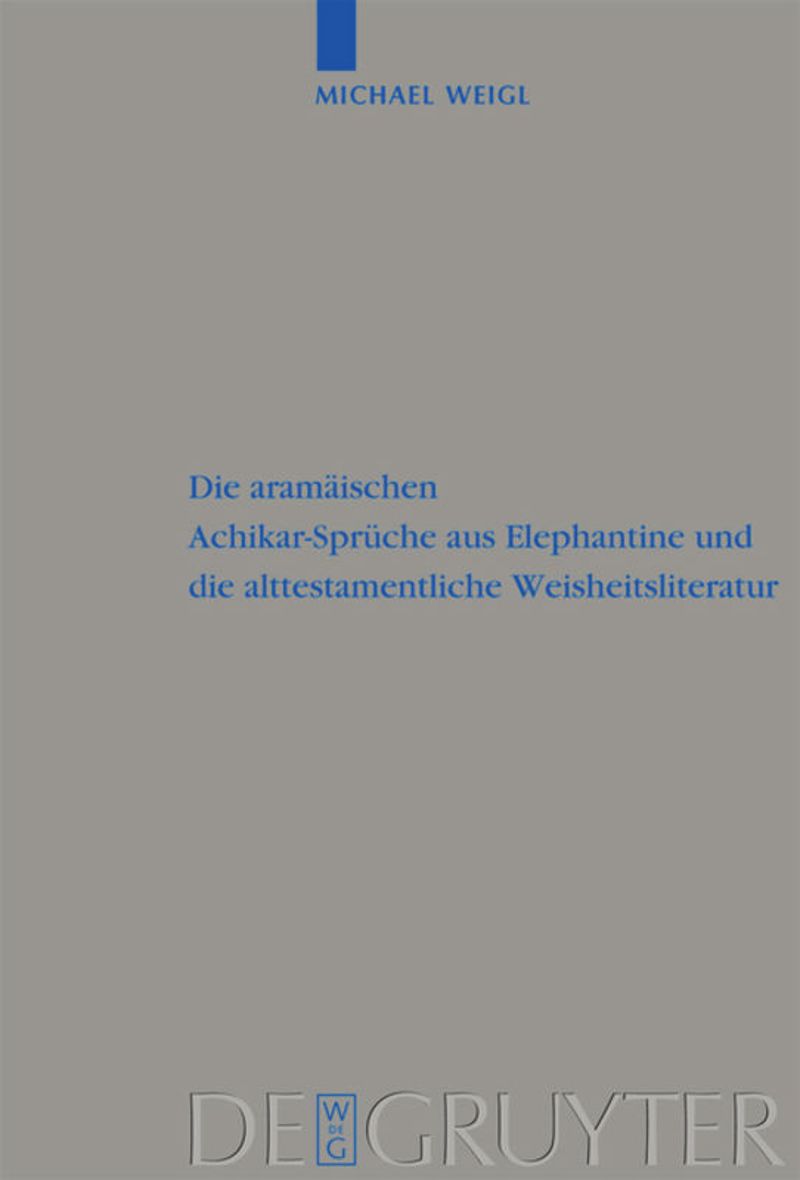 book: Die aramäischen Achikar-Sprüche aus Elephantine und die alttestamentliche Weisheitsliteratur