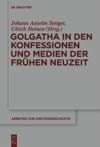 book: Golgatha in den Konfessionen und Medien der Frühen Neuzeit