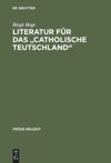book: Literatur für das "Catholische Teutschland"