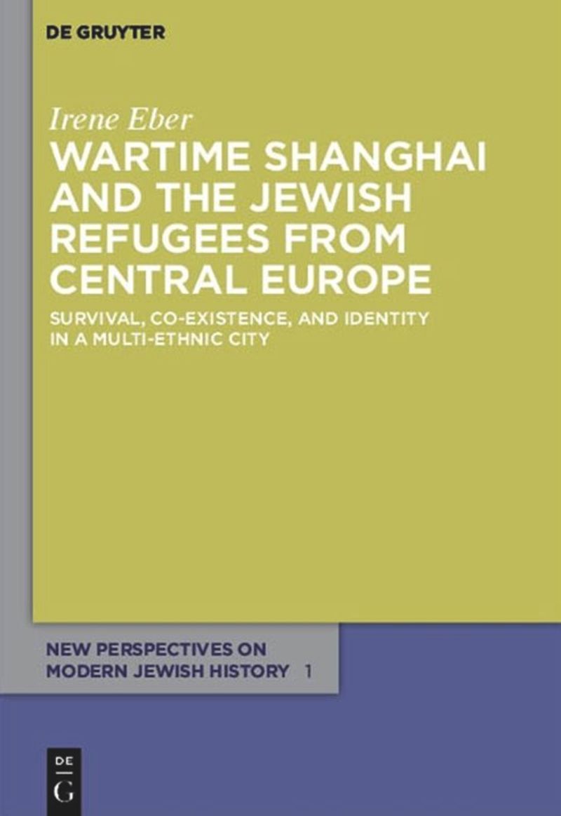 book: Wartime Shanghai and the Jewish Refugees from Central Europe