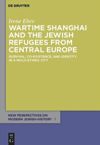 book: Wartime Shanghai and the Jewish Refugees from Central Europe