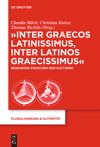 book: "Inter graecos latinissimus, inter latinos graecissimus"