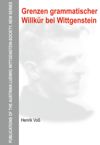 book: Grenzen grammatischer Willkür bei Wittgenstein