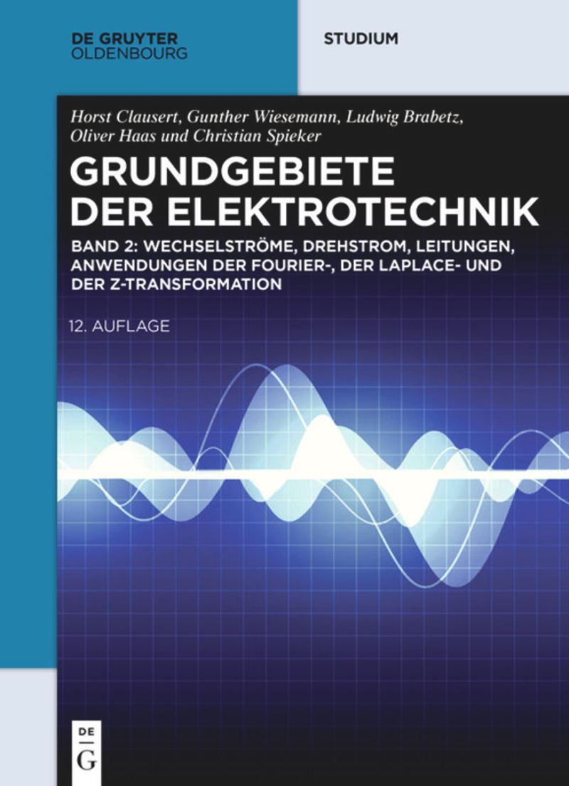 book: Band 2 Wechselströme, Drehstrom, Leitungen, Anwendungen der Fourier-, der Laplace- und der Z-Transformation