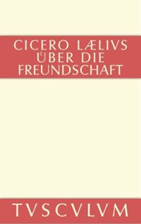 book: M. Tulli Ciceronis Laelius de amicitia / Laelius über die Freundschaft