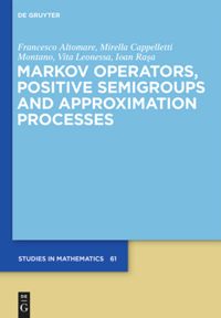 book: Markov Operators, Positive Semigroups and Approximation Processes