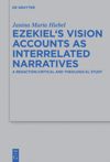 book: Ezekiel’s Vision Accounts as Interrelated Narratives