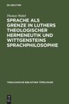 book: Sprache als Grenze in Luthers theologischer Hermeneutik und Wittgensteins Sprachphilosophie