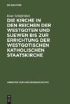 book: Die Kirche in den Reichen der Westgoten und Suewen bis zur Errichtung der westgotischen katholischen Staatskirche