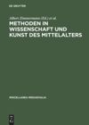 Methoden in Wissenschaft und Kunst des Mittelalters