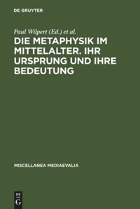 book: Die Metaphysik im Mittelalter. Ihr Ursprung und ihre Bedeutung