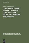 book: The Structure and Ethos of the Wisdom Admonitions in Proverbs