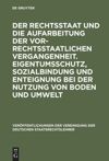 book: Der Rechtsstaat und die Aufarbeitung der vor-rechtsstaatlichen Vergangenheit. Eigentumsschutz, Sozialbindung und Enteignung bei der Nutzung von Boden und Umwelt