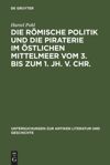 book: Die römische Politik und die Piraterie im östlichen Mittelmeer vom 3. bis zum 1. Jh. v. Chr.