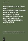 book: Erziehungsauftrag und Erziehungsmaßstab der Schule im freiheitlichen Verfassungsstaat. Privatisierung von Verwaltungsaufgaben