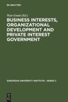 book: Business Interests, Organizational Development and Private Interest Government