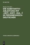 book: Die Substantivableitung mit -heit, -keit, -ida, -î im Frühneuhochdeutschen