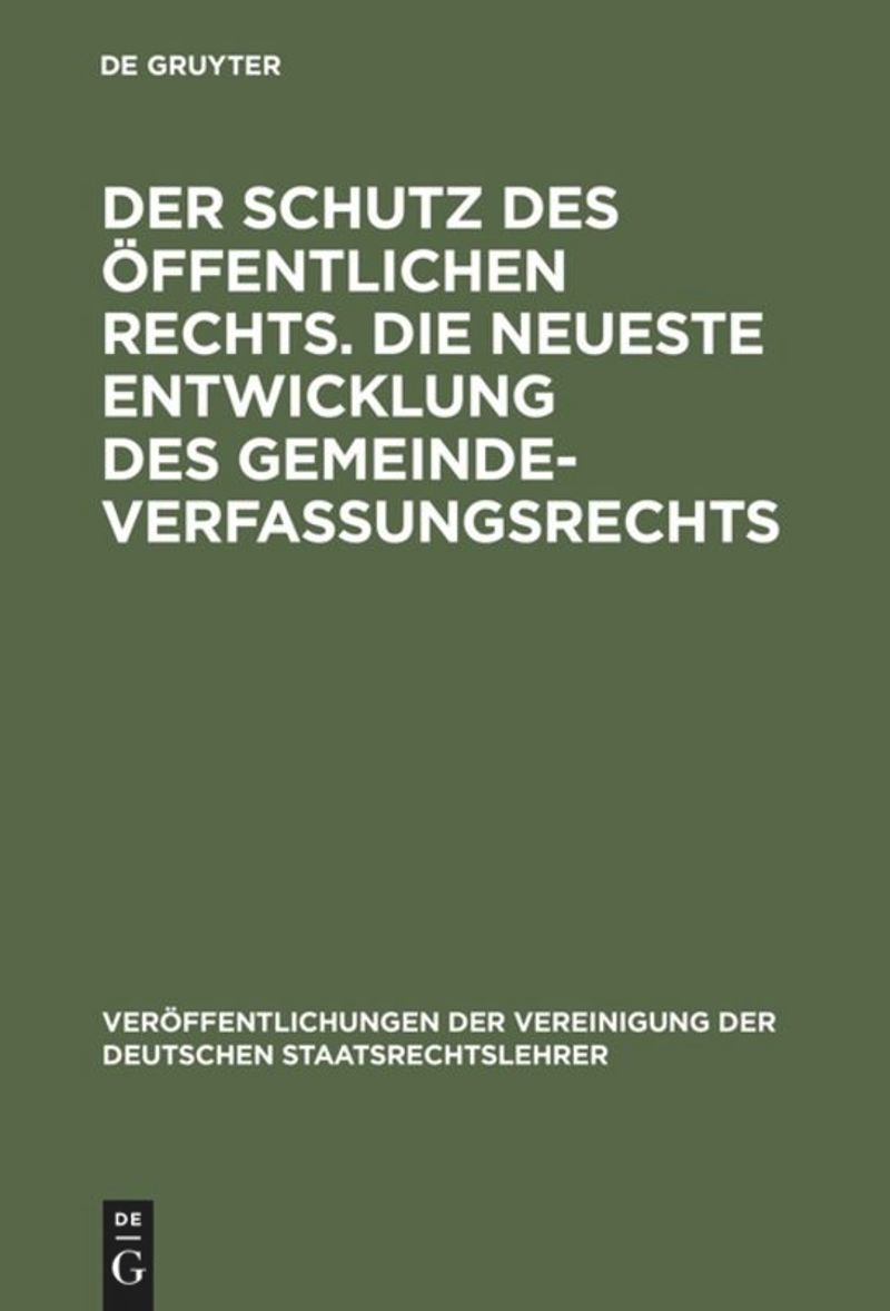 book: Der Schutz des öffentlichen Rechts. Die neueste Entwicklung des Gemeindeverfassungsrechts