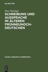 book: Schreibung und Aussprache im älteren Frühneuhochdeutschen
