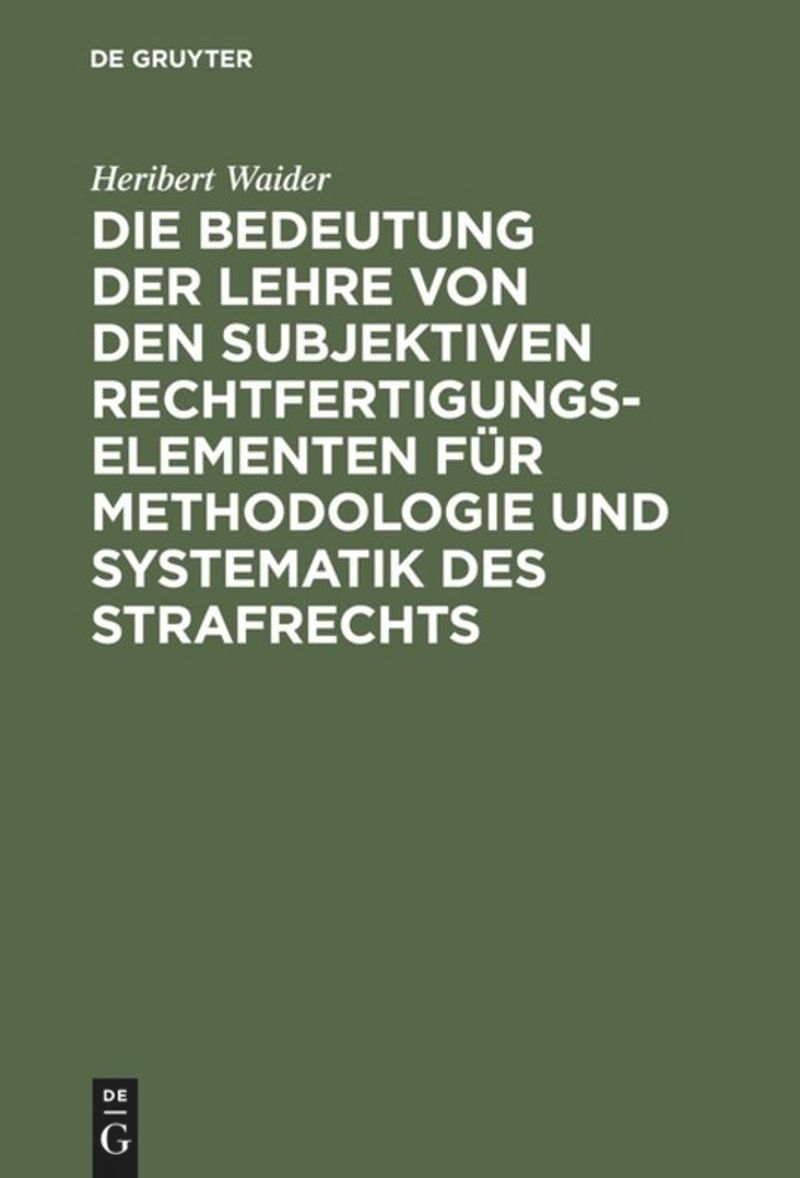 book: Die Bedeutung der Lehre von den subjektiven Rechtfertigungselementen für Methodologie und Systematik des Strafrechts