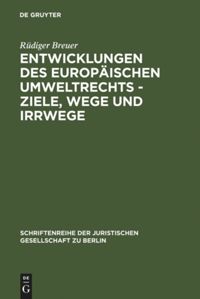 book: Entwicklungen des europäischen Umweltrechts - Ziele, Wege und Irrwege