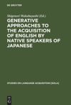 book: Generative Approaches to the Acquisition of English by Native Speakers of Japanese