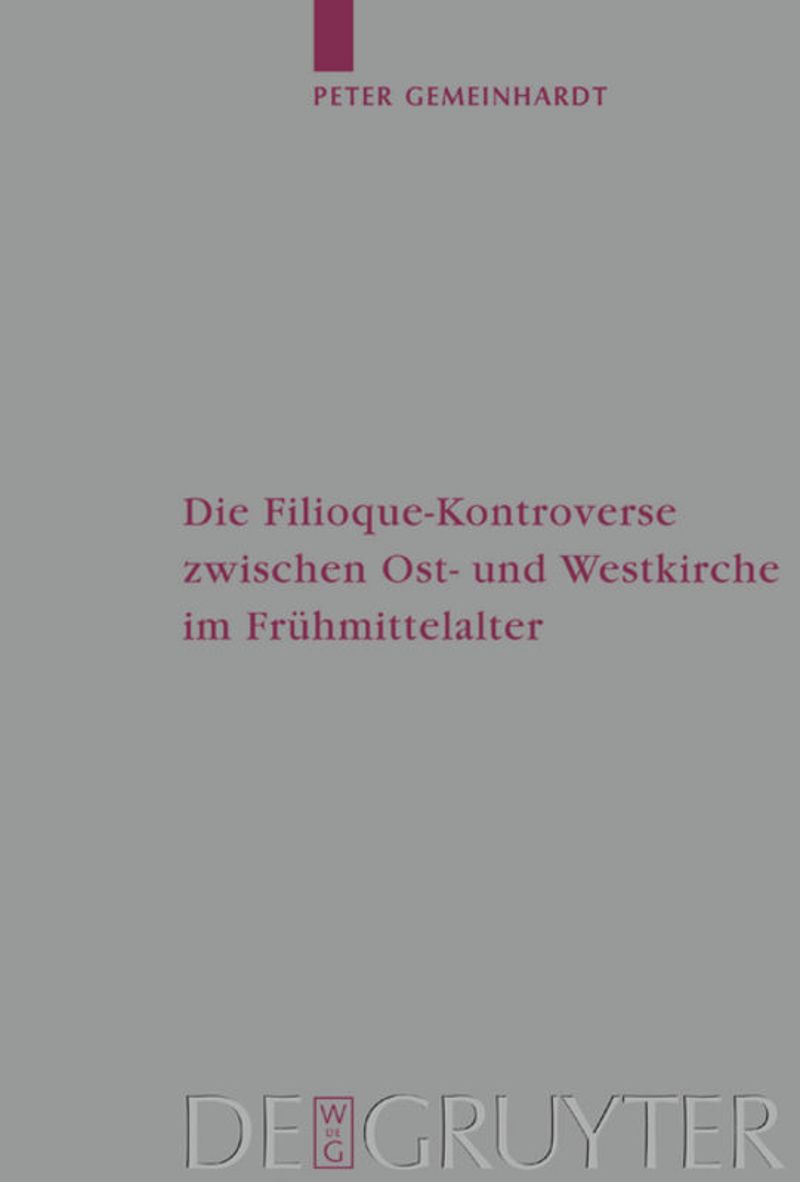book: Die Filioque-Kontroverse zwischen Ost- und Westkirche im Frühmittelalter