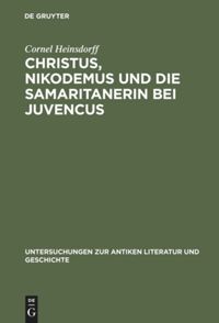 book: Christus, Nikodemus und die Samaritanerin bei Juvencus