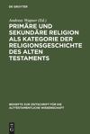 book: Primäre und sekundäre Religion als Kategorie der Religionsgeschichte des Alten Testaments