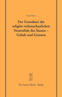 book: Der Grundsatz der religiös-weltanschaulichen Neutralität des Staates – Gehalt und Grenzen