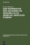 book: Der Kommentar des Iohannes de Segarellis zu Senecas 'Hercules furens'