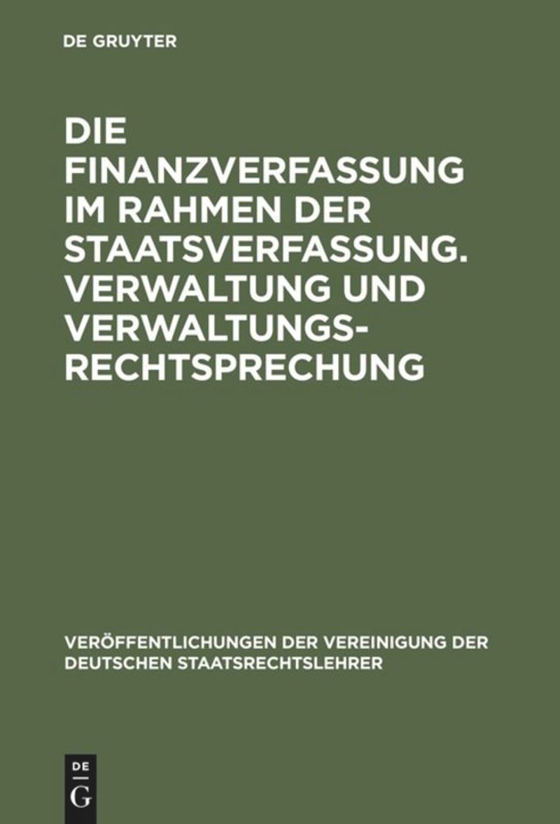 book: Die Finanzverfassung im Rahmen der Staatsverfassung. Verwaltung und Verwaltungsrechtsprechung