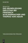 book: Die Grundlegung der Ethik bei Friedrich Schleiermacher und Thomas von Aquin