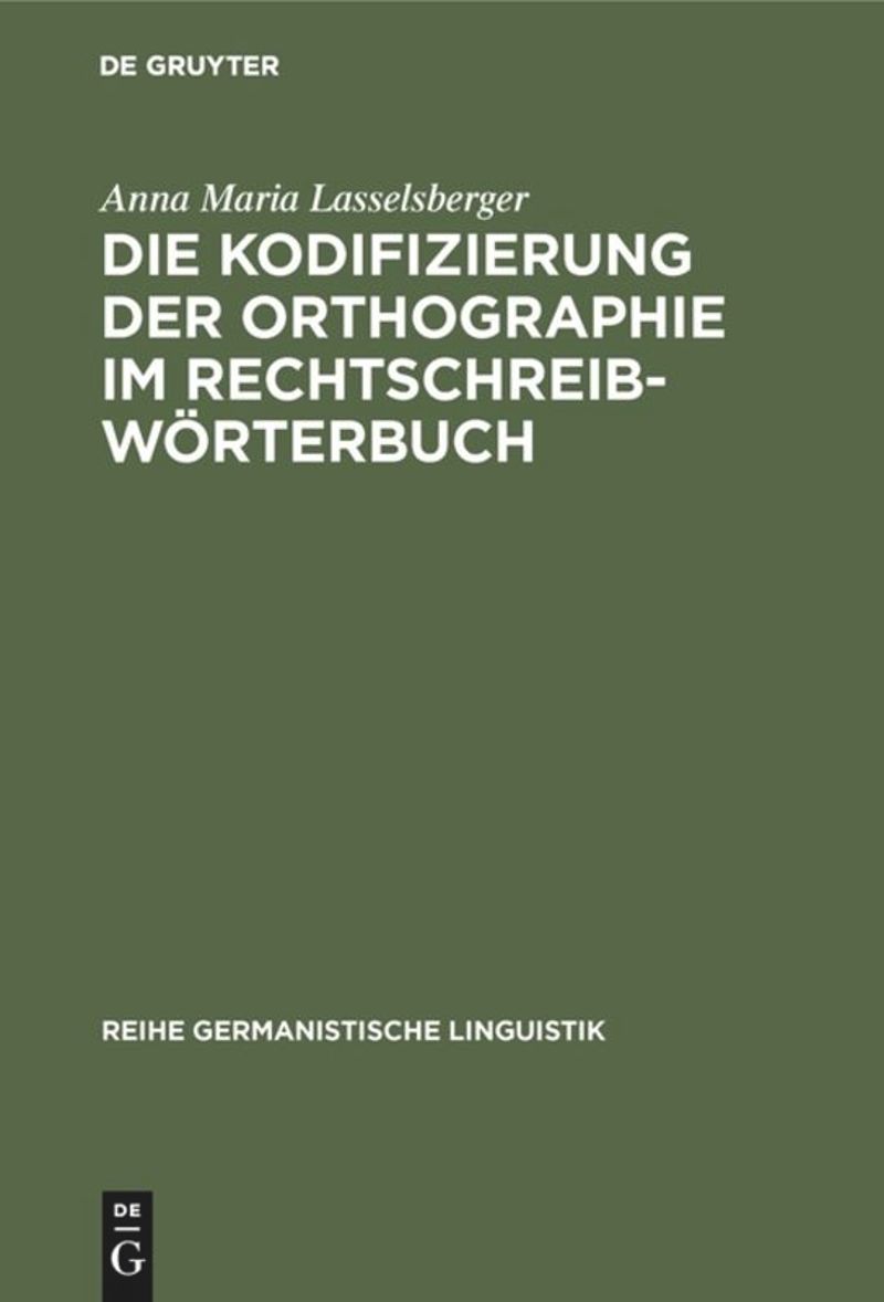 book: Die Kodifizierung der Orthographie im Rechtschreibwörterbuch