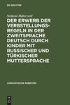 Der Erwerb der Verbstellungsregeln in der Zweitsprache Deutsch durch Kinder mit russischer und türkischer Muttersprache