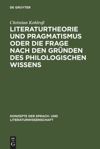 book: Literaturtheorie und Pragmatismus oder die Frage nach den Gründen des philologischen Wissens