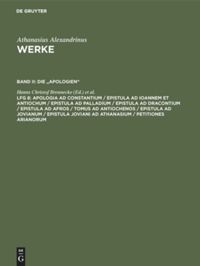 book: Lieferung 8 Apologia ad Constantium / Epistula ad Ioannem et Antiochum / Epistula ad Palladium / Epistula ad Dracontium / Epistula ad Afros / Tomus ad Antiochenos / Epistula ad Jovianum / Epistula Joviani ad Athanasium / Petitiones Arianorum