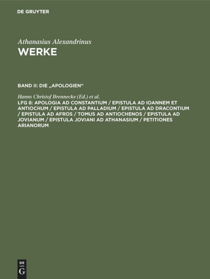 book: Lieferung 8 Apologia ad Constantium / Epistula ad Ioannem et Antiochum / Epistula ad Palladium / Epistula ad Dracontium / Epistula ad Afros / Tomus ad Antiochenos / Epistula ad Jovianum / Epistula Joviani ad Athanasium / Petitiones Arianorum