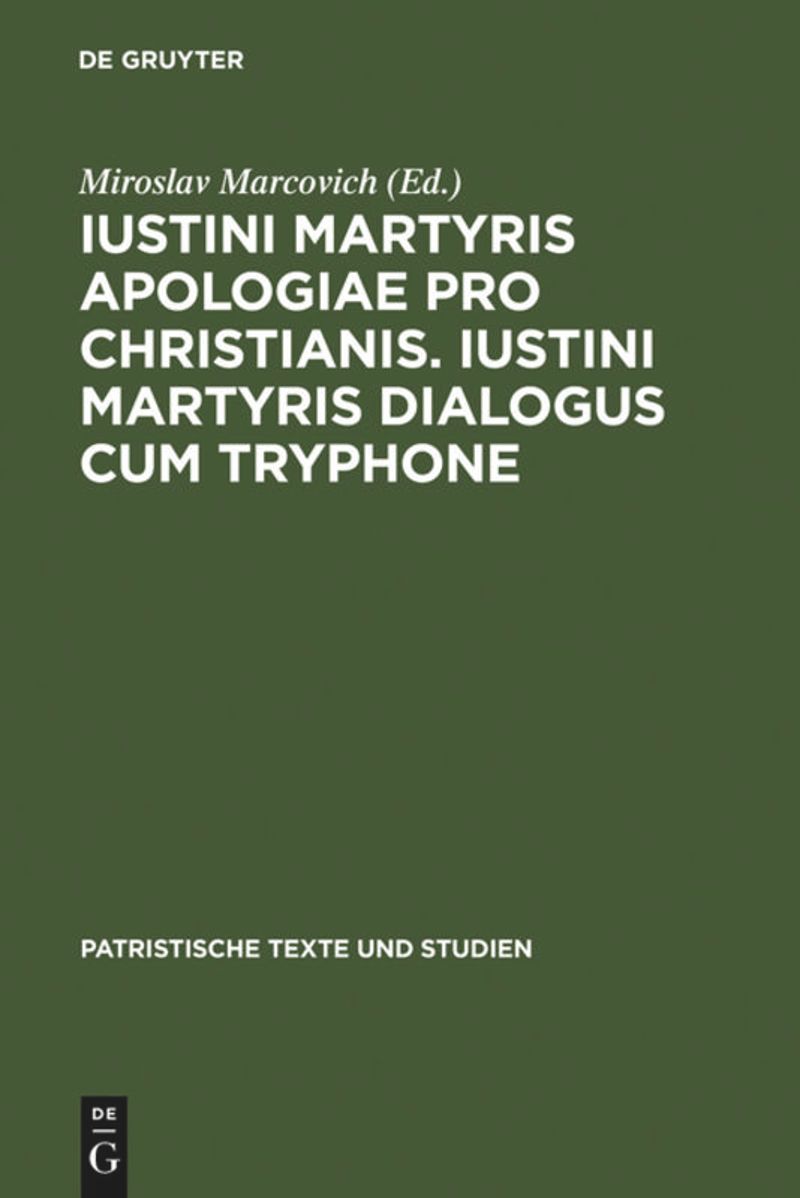 book: Iustini Martyris Apologiae pro Christianis. Iustini Martyris Dialogus cum Tryphone