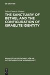 book: The Sanctuary of Bethel and the Configuration of Israelite Identity